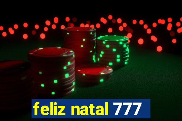 feliz natal 777